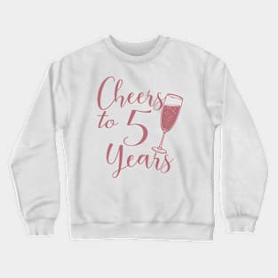 Cheers To 5 Years - 5th Birthday - Anniversary Crewneck Sweatshirt